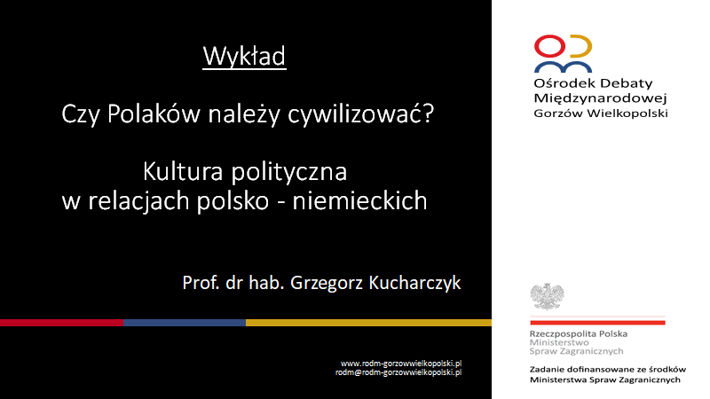 Czy Polaków należy cywilizować?  Kultura polityczna w relacjach polsko – niemieckich.