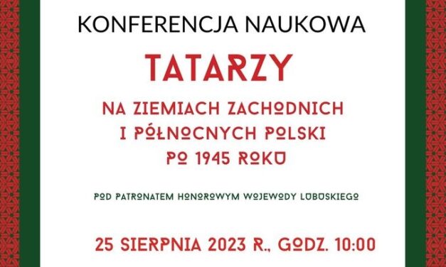 Zapraszamy na konferencję „Tatarzy na ziemiach zachodnich i północnych polski po 1945 roku”